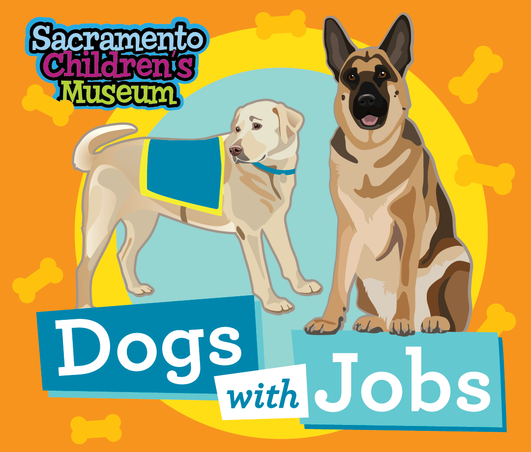 Sacramento children's museum logo over images of two dogs on an orange background over the words 'Dogs with Jobs', April 5, 10am - 11:30 am