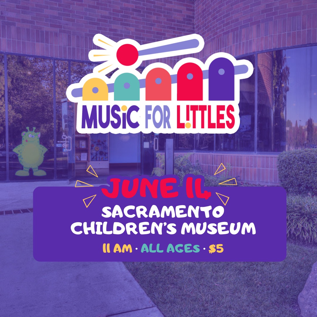 Music for littles xylophone logo above 'June 14, sacramento children's museum" aa am, all ages, $5, on a purple background.