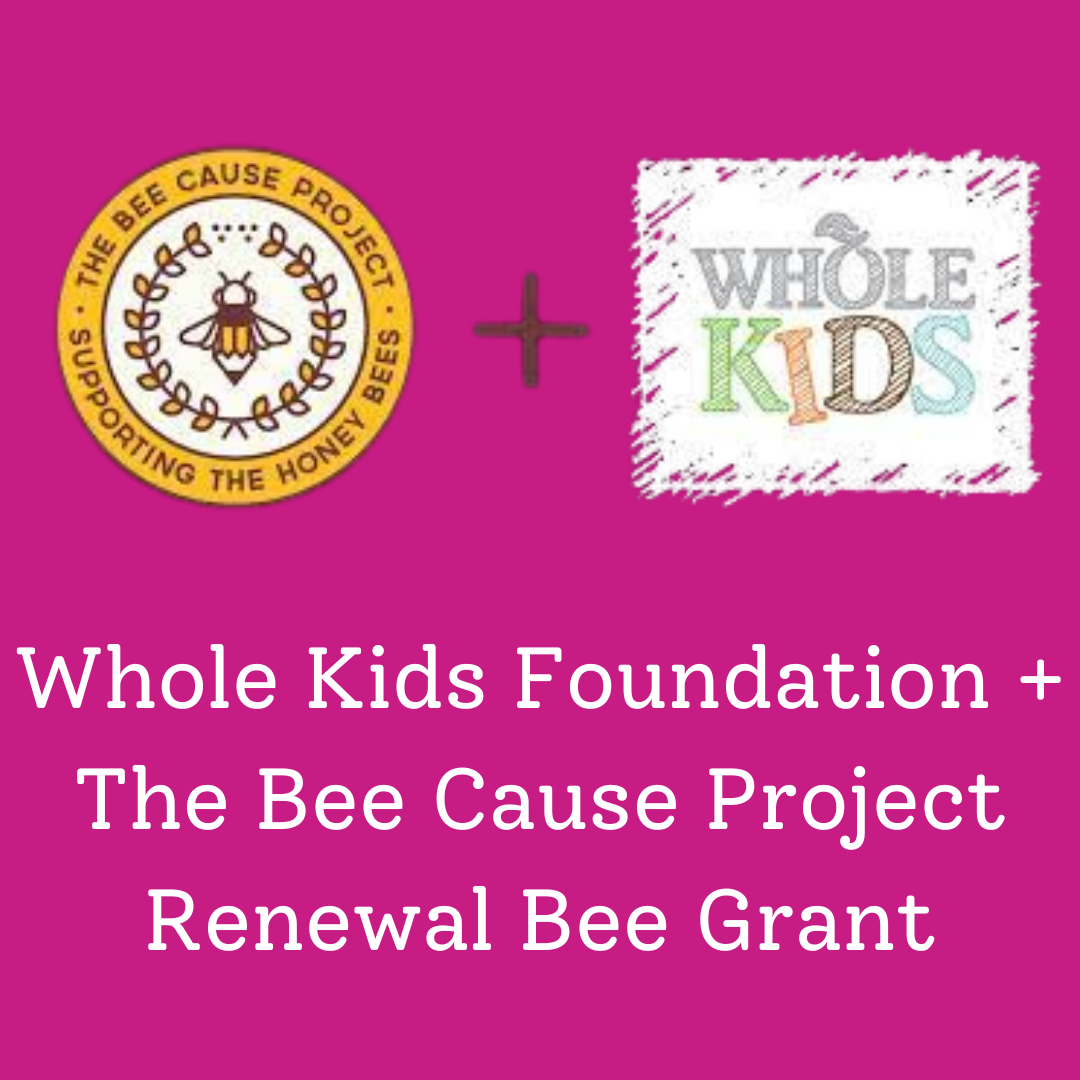 Whole Kids Foundation and The Bee Cause Project Renewal Bee grant title and logo on pink square