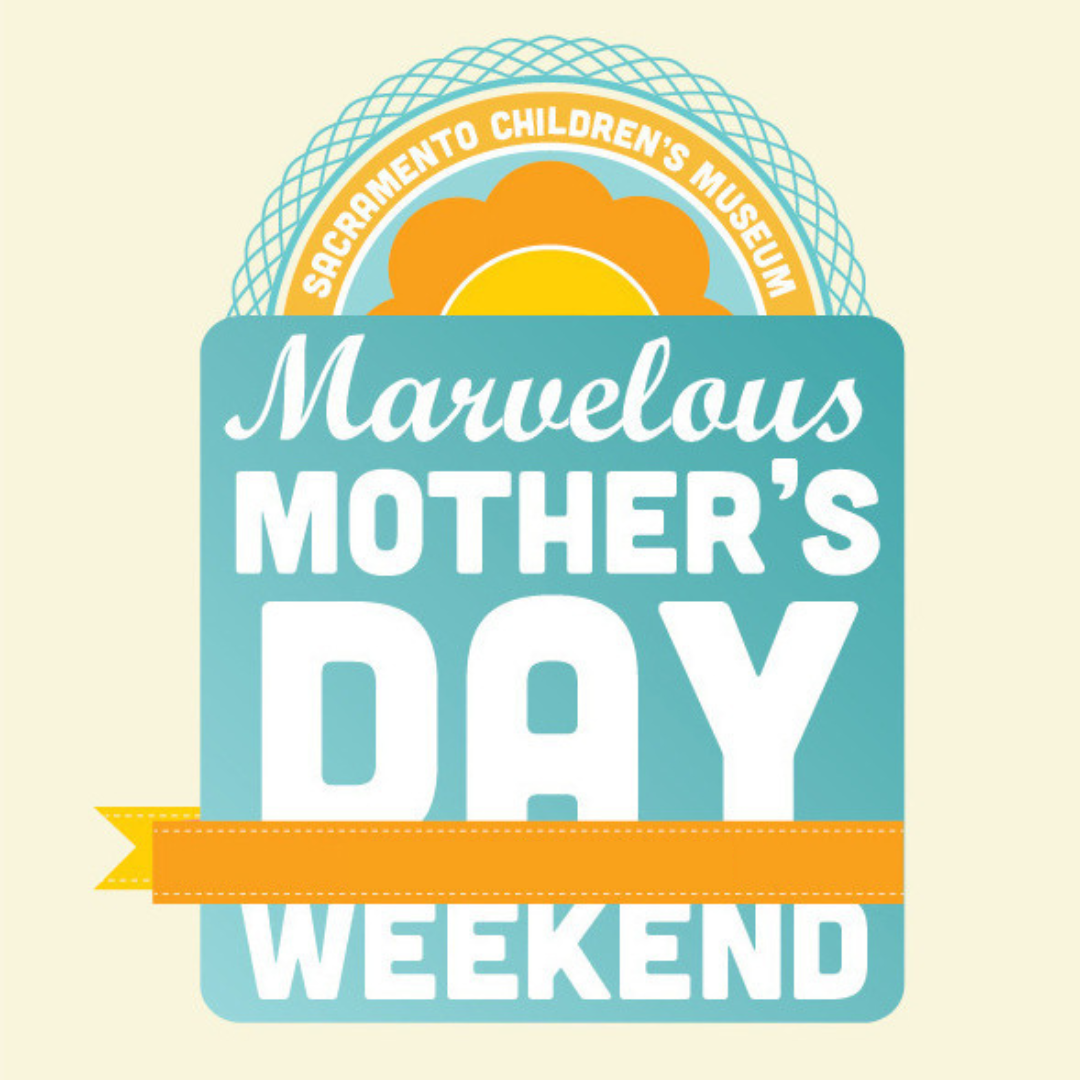 Blue and orange decorative graphic with the text: 'sacramento children's museum, Marvelous Mother's Day weekend'