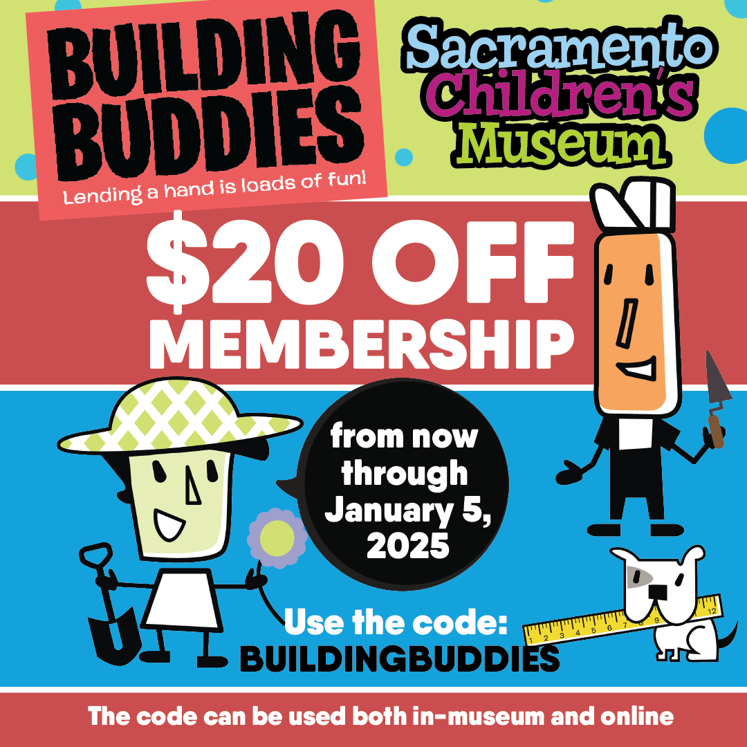 Building Buddies logo and Sacramento Children's museum logo abbove the words '$20 off membership from now through January 5, 2025, use the code BUILDINGBUDDIES' and 'The code can be used both in-museum and online', surrounded by exhibit mascot characters on a blue and red background