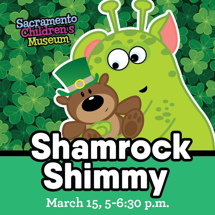 Sacramento Children's Museum logo on a clover background, with a mascot holding a teddy bear, above the words 'Shamrock Shimmy, March 15, 5-6:30 p.m.' on a green background