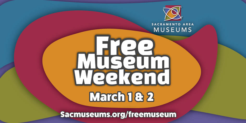 Sacramento Area Museums logo on a mixed-color abstract background, with the words 'free museum weekend, march 1 & 2, sacmuseums.org/freemuseum' in white letters