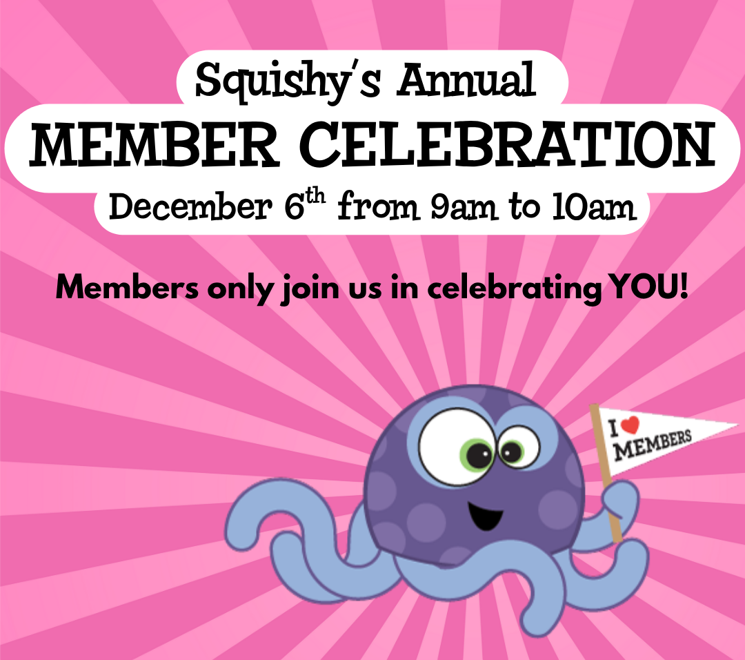 Squishy’s Annual Member Celebration